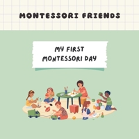 Montessori Friends: My First Montessori Day B0FN8GLPWZ Book Cover