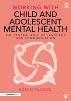 Working with Child and Adolescent Mental Health: The Central Role of Language and Communication 1032192836 Book Cover