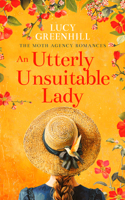 An Utterly Unsuitable Lady (Moth Agency Romances) 1036706028 Book Cover