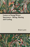 Letters to Young Winter Sportsmen - Skiing, Skating and Curling 1406789550 Book Cover