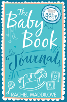 The Baby Book Journal: Your Baby, Your Story 0745968880 Book Cover