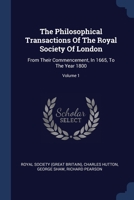 The Philosophical Transactions Of The Royal Society Of London: From Their Commencement, In 1665, To The Year 1800; Volume 1 1377275027 Book Cover