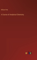 A Course of Analytical Chemistry, by W.W. Pink and G.E. Webster 1358847312 Book Cover