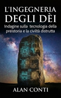 L'ingegneria degli dèi: Indagine sulla tecnologia della preistoria e la civiltà distrutta (Italian Edition) B0GQ9MLP4K Book Cover