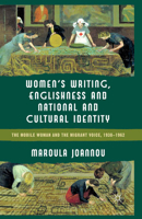 Women's Writing, Englishness and National and Cultural Identity: The Mobile Woman and the Migrant Voice, 1938-62 1349330809 Book Cover