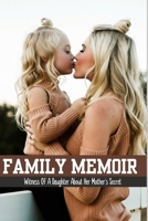 Family Memoir: Witness Of A Daughter About Her Mother's Secret: Personal Letters And Diaries B093CHHJL5 Book Cover