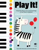 Play It! Children's Songs: A Superfast Way to Learn Awesome Songs on Your Piano or Keyboard 1513262459 Book Cover