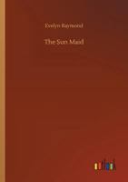 The Sun Maid: A Story of Fort Dearborn 9364738683 Book Cover