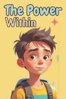 The Power Within: A Kid’s Guide to Confidence and Success | Believing in yourself B0DY62XV57 Book Cover