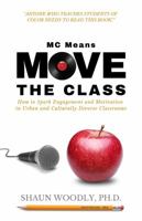 MC Means Move the Class: How to Spark Engagement and Motivation in Urban and Culturally Diverse Classrooms 1732848114 Book Cover