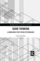 Good Thinking: A Knowledge First Virtue Epistemology 103209480X Book Cover