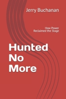 Hunted No More: How Power Reclaimed the Stage B0FF36MV1C Book Cover