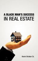 A Black Man's Success in Real Estate 1463448066 Book Cover