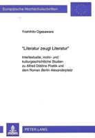 «Literatur Zeugt Literatur»: Intertextuelle, Motiv- Und Kulturgeschichtliche Studien Zu Alfred Doeblins Poetik Und Dem Roman Berlin Alexanderplatz 3631304927 Book Cover