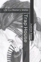 Trap House: Life in a Women's Shelter B085RNKRN6 Book Cover