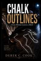 Chalk Outlines: Every Woman Leaves a Mark B0H6MS44FM Book Cover