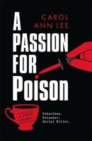 A Passion for Poison: A true crime story like no other, the extraordinary tale of the schoolboy teacup poisoner 178946434X Book Cover