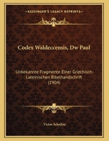 Codex Waldeccensis, Dw Paul: Unbekannte Fragmente Einer Griechisch-Lateinischen Bibelhandschrift (1904) 1169447996 Book Cover