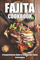 Fajita Cookbook: A Comprehensive Guide to Creating Epic Fajitas B0C6W4BDZV Book Cover