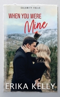 When You Were Mine : A Calamity Falls Small Town Christmas Romance 1955462429 Book Cover
