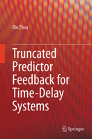 Truncated Predictor Feedback for Time-Delay Systems 3642542050 Book Cover