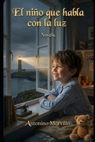 El niño que habla con la luz: Novela. La historia de un niño autista y de una madre que aprende su lengua. (Terre di Sale) (Spanish Edition) B0HB74HQSG Book Cover