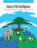 Source-Full Intelligence: Understanding Uniqueness and Oneness Through Education 1477242597 Book Cover