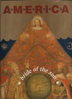America: Bride of the Sun- 500 Years of Latin America and the Low Countries 9072191625 Book Cover