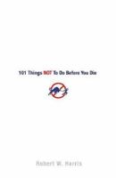 101 Things NOT to Do Before You Die 0312357583 Book Cover