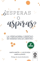 ¿Esperas o aspiras?: La verdadera libertad es mirar hacia dentro 8418811056 Book Cover