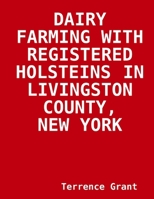 Dairy Farming with Registered Holsteins in Livingston County, New York 1312862033 Book Cover