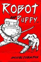 Robot and Puppy: The Coloring Book 1727169859 Book Cover