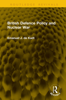 British Defence Policy and Nuclear War (Routledge Revivals) 1041302371 Book Cover