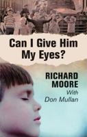 Can I Give Him My Eyes? 0340918667 Book Cover