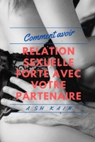 Comment Avoir Des Relations Sexuelles Fortes Avec Votre Partenaire B09FS9PJGT Book Cover