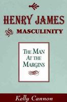 Henry James and Masculinity: The Man at the Margins 0333694392 Book Cover