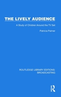 The Lively Audience: A Study of Children Around the TV Set 1032641258 Book Cover