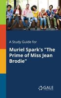 A Study Guide for Muriel Spark's The Prime of Miss Jean Brodie 1375393014 Book Cover