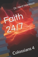 Faith 24/7: Colossians 4 B0FMY1VRCJ Book Cover