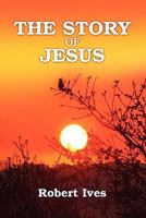 The Story of Jesus 0557459478 Book Cover