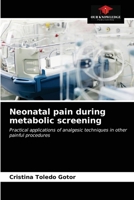 Neonatal pain during metabolic screening: Practical applications of analgesic techniques in other painful procedures 6203646970 Book Cover