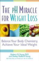 The pH Miracle for Weight Loss: Balance Your Body Chemistry, Achieve Your Ideal Weight 0446694703 Book Cover