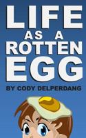 Life as a Rotten Egg 1491229780 Book Cover