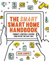 The Smart Smart Home Handbook: Control Your Home With Your Voice 1781575800 Book Cover