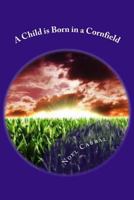 A Child is Born in a Cornfield: Zola's Penitence 1726046850 Book Cover