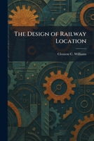 The Design of Railway Location 1025455533 Book Cover