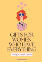 Gifts for Women Who Have Everything: A Unique Ideas Guide B0BW341B2X Book Cover