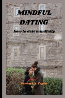 Mindful Dating: how to date mindfully B0BRLVMYCH Book Cover