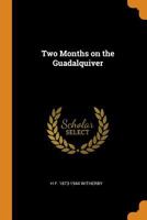 Two Months on the Guadalquiver - Primary Source Edition 0344513718 Book Cover