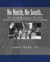 No North, No South...: The Grand Reunion at the 50th Anniversary of the Battle of Gettysburg 0971459983 Book Cover